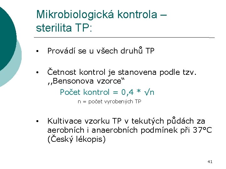 Mikrobiologická kontrola – sterilita TP: • Provádí se u všech druhů TP • Četnost