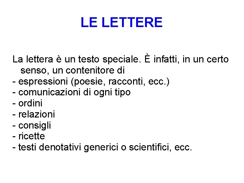 LE LETTERE La lettera è un testo speciale. È infatti, in un certo senso, LE LETTERE La lettera è un testo speciale. È infatti, in un certo senso,