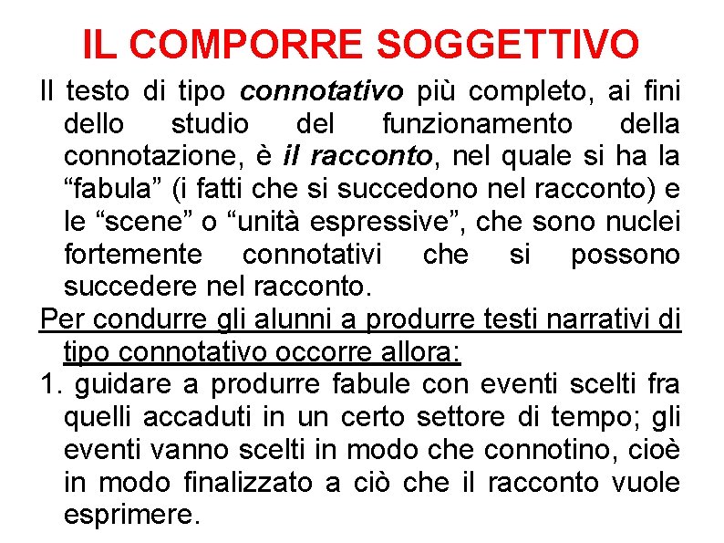 IL COMPORRE SOGGETTIVO Il testo di tipo connotativo più completo, ai fini dello studio IL COMPORRE SOGGETTIVO Il testo di tipo connotativo più completo, ai fini dello studio