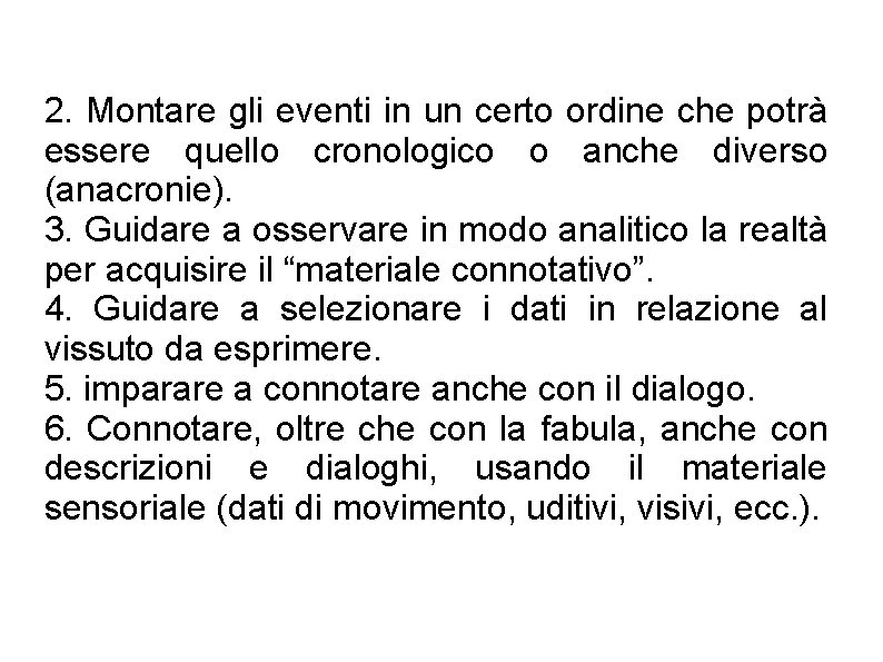 2. Montare gli eventi in un certo ordine che potrà essere quello cronologico o 2. Montare gli eventi in un certo ordine che potrà essere quello cronologico o