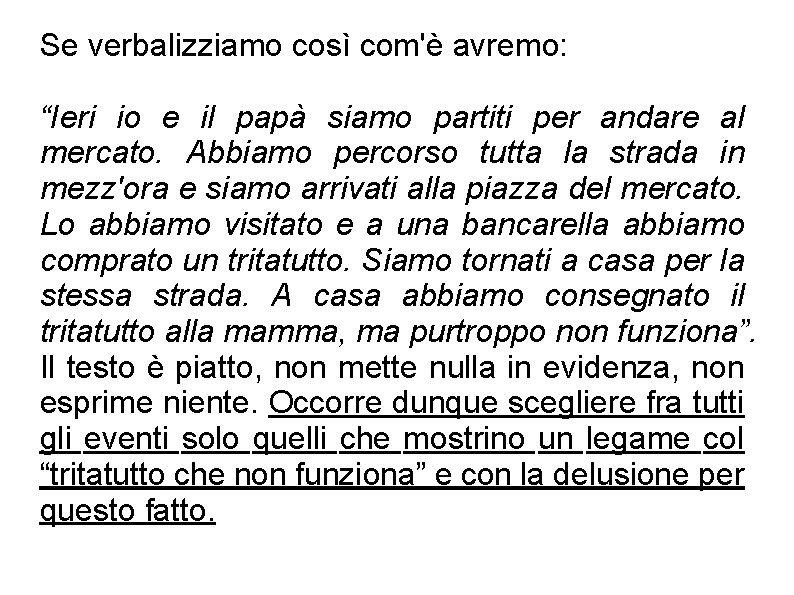 Se verbalizziamo così com'è avremo: “Ieri io e il papà siamo partiti per andare Se verbalizziamo così com'è avremo: “Ieri io e il papà siamo partiti per andare