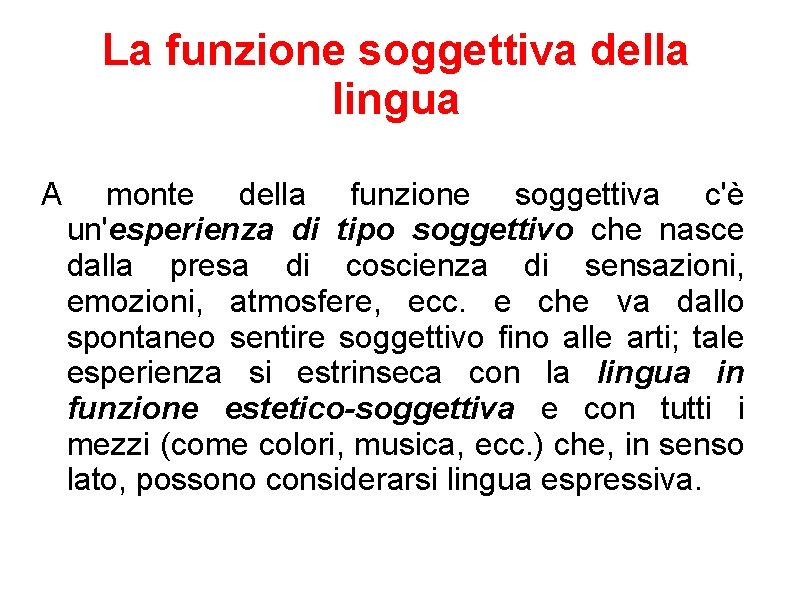 La funzione soggettiva della lingua A monte della funzione soggettiva c'è un'esperienza di tipo La funzione soggettiva della lingua A monte della funzione soggettiva c'è un'esperienza di tipo