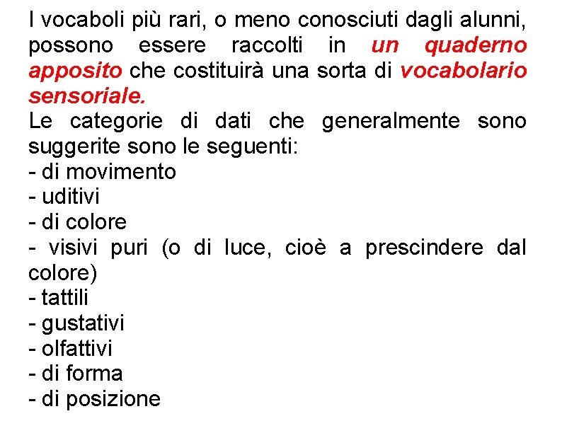 I vocaboli più rari, o meno conosciuti dagli alunni, possono essere raccolti in un I vocaboli più rari, o meno conosciuti dagli alunni, possono essere raccolti in un