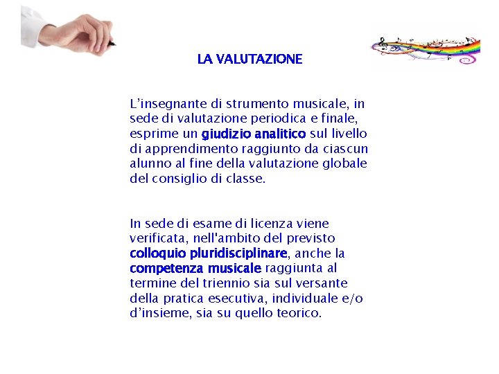 LA VALUTAZIONE L’insegnante di strumento musicale, in sede di valutazione periodica e finale, esprime