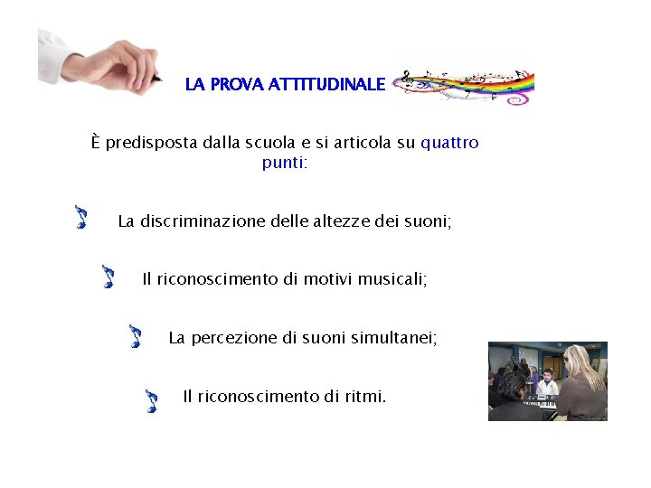 LA PROVA ATTITUDINALE È predisposta dalla scuola e si articola su quattro punti: La