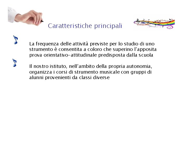 Caratteristiche principali La frequenza delle attività previste per lo studio di uno strumento è