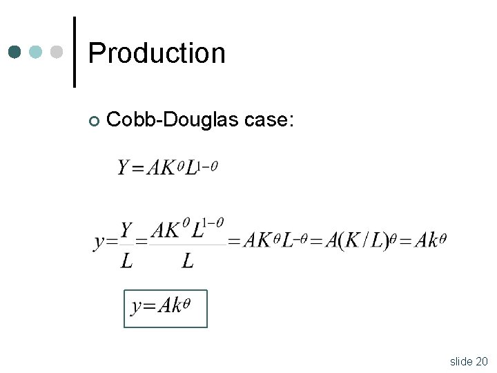 Production ¢ Cobb-Douglas case: slide 20 