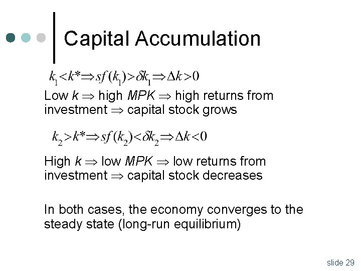 Capital Accumulation Low k high MPK high returns from investment capital stock grows High