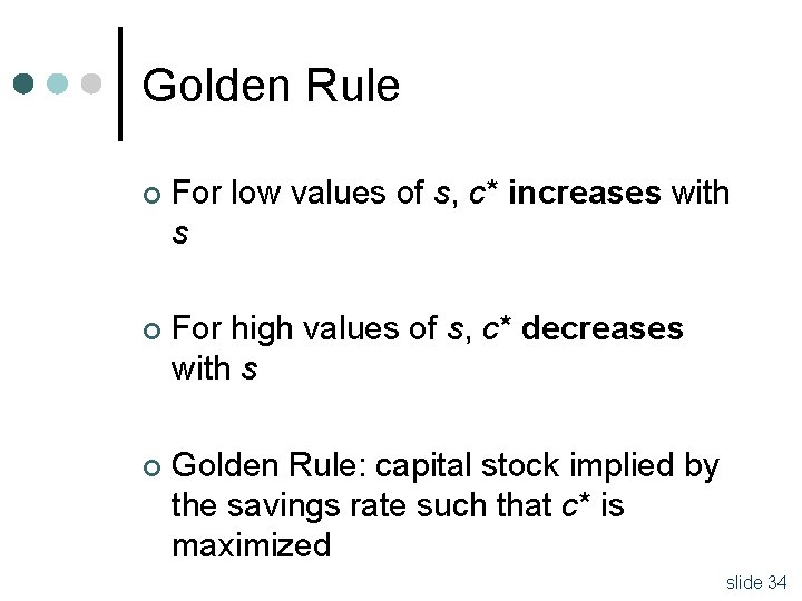 Golden Rule ¢ For low values of s, c* increases with s ¢ For