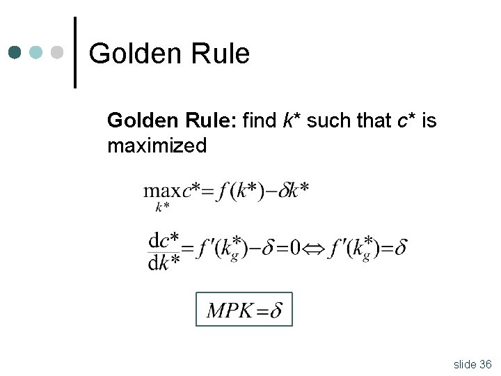 Golden Rule: find k* such that c* is maximized slide 36 