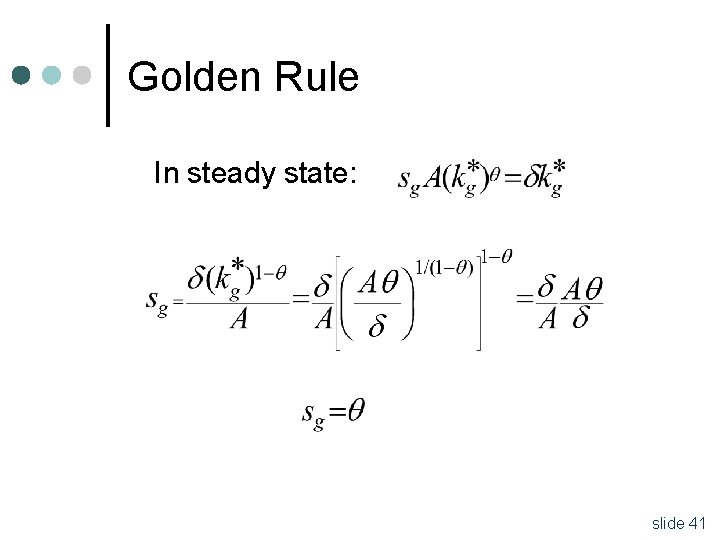 Golden Rule In steady state: slide 41 