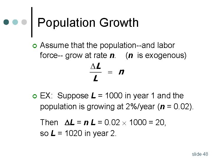 Population Growth ¢ Assume that the population--and labor force-- grow at rate n. (n