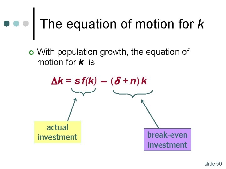 The equation of motion for k ¢ With population growth, the equation of motion