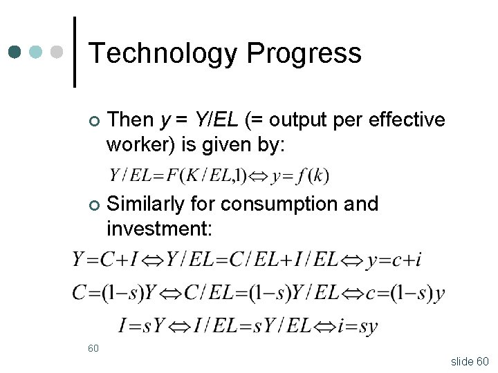 Technology Progress ¢ Then y = Y/EL (= output per effective worker) is given