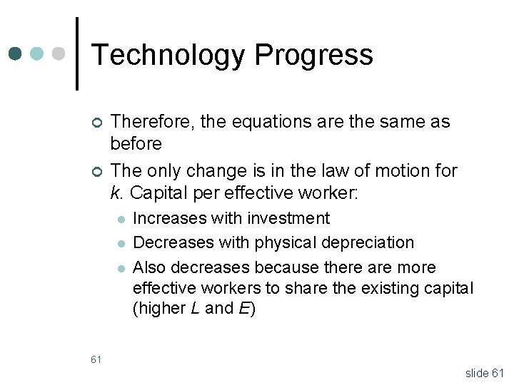 Technology Progress ¢ ¢ Therefore, the equations are the same as before The only