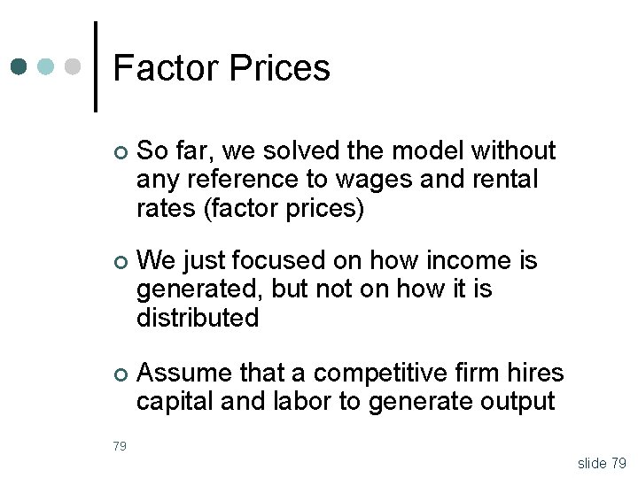 Factor Prices ¢ So far, we solved the model without any reference to wages