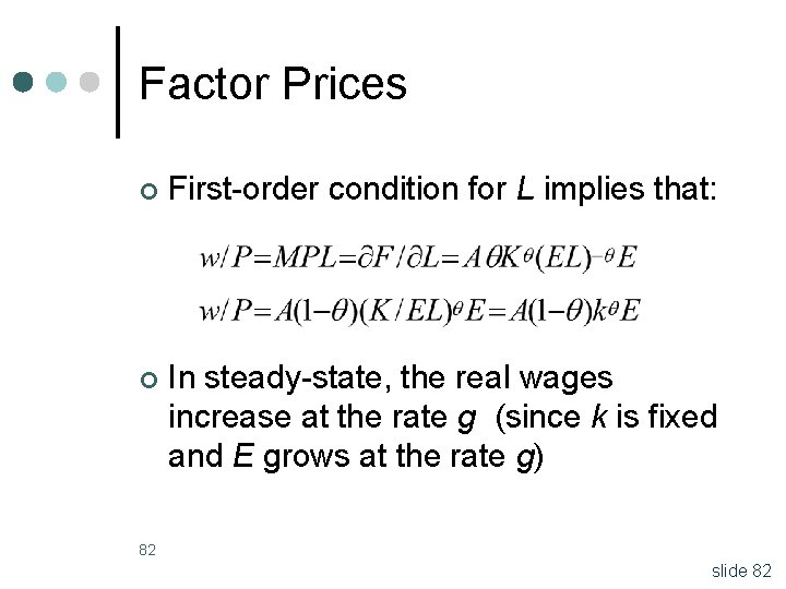 Factor Prices ¢ First-order condition for L implies that: ¢ In steady-state, the real