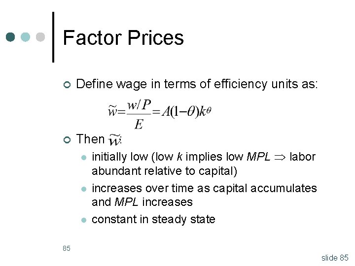 Factor Prices ¢ Define wage in terms of efficiency units as: ¢ Then l