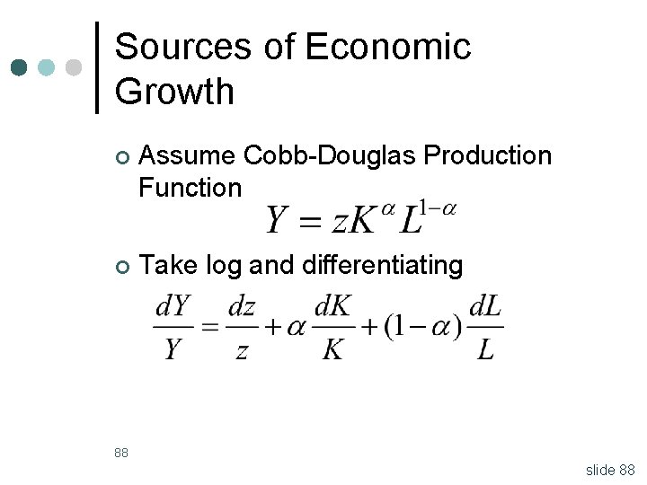 Sources of Economic Growth ¢ Assume Cobb-Douglas Production Function ¢ Take log and differentiating