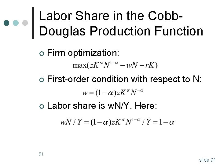 Labor Share in the Cobb. Douglas Production Function ¢ Firm optimization: ¢ First-order condition