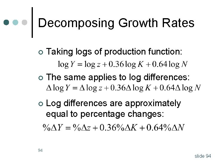 Decomposing Growth Rates ¢ Taking logs of production function: ¢ The same applies to