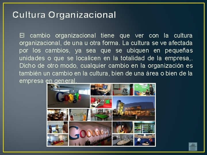 Cultura Organizacional El cambio organizacional tiene que ver con la cultura organizacional, de una