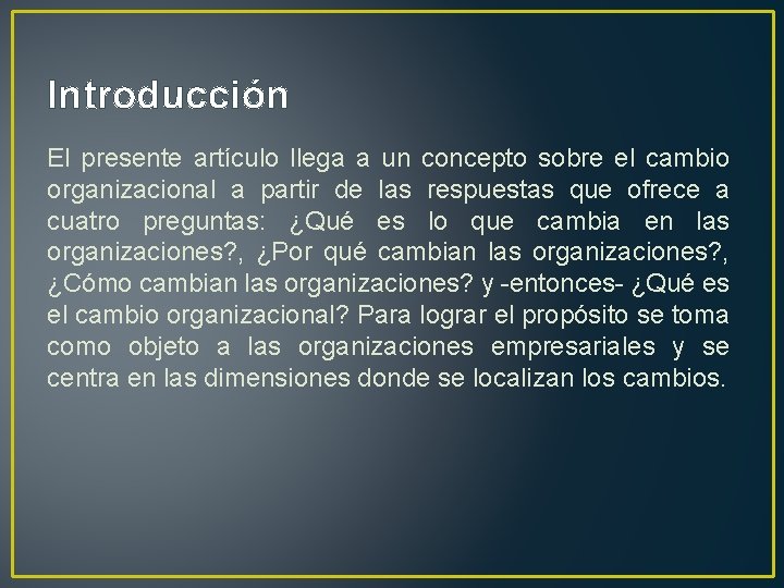 Introducción El presente artículo llega a un concepto sobre el cambio organizacional a partir