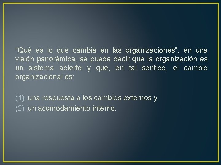 "Qué es lo que cambia en las organizaciones", en una visión panorámica, se puede
