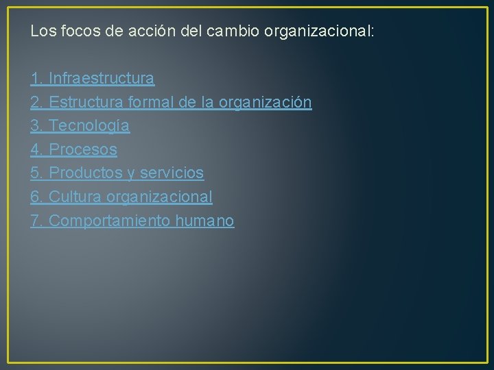 Los focos de acción del cambio organizacional: 1. Infraestructura 2. Estructura formal de la