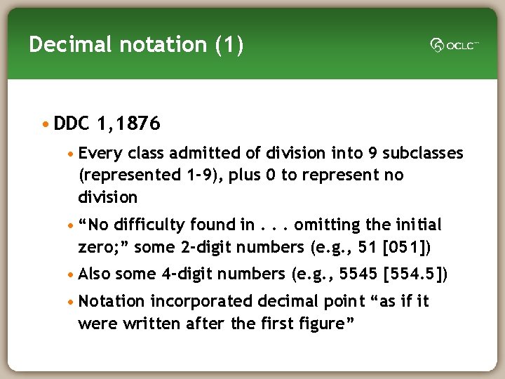 Decimal notation (1) • DDC 1, 1876 • Every class admitted of division into