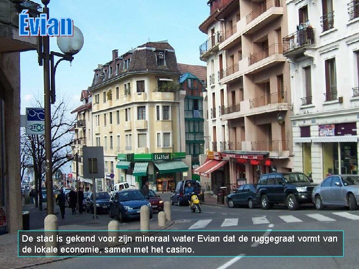 De stad is gekend voor zijn mineraal water Evian dat de ruggegraat vormt van