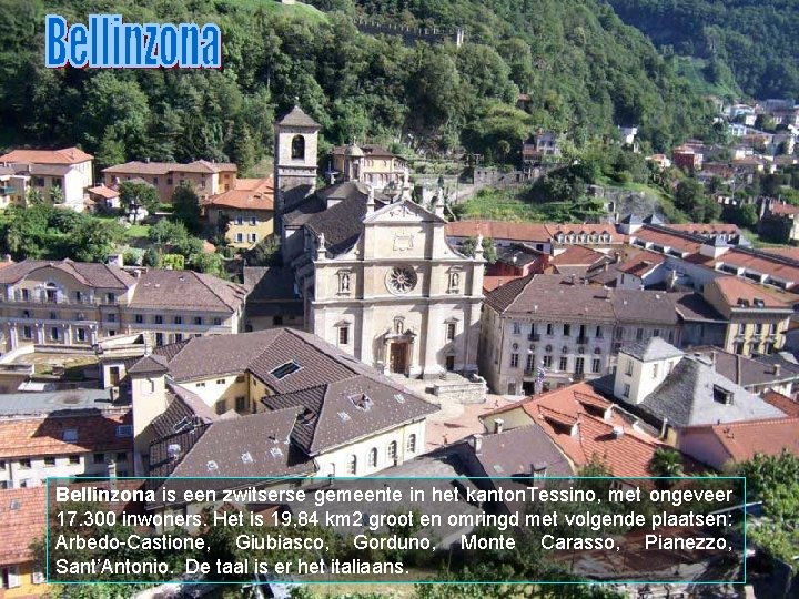 Bellinzona is een zwitserse gemeente in het kanton. Tessino, met ongeveer 17. 300 inwoners.