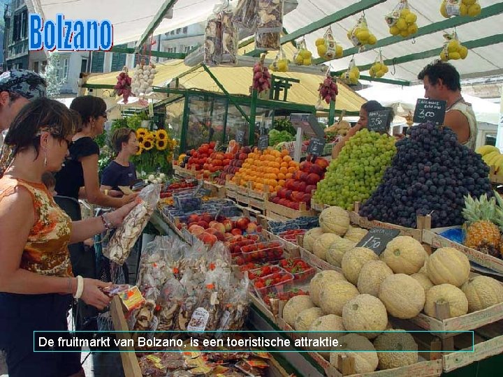 De fruitmarkt van Bolzano, is een toeristische attraktie. 