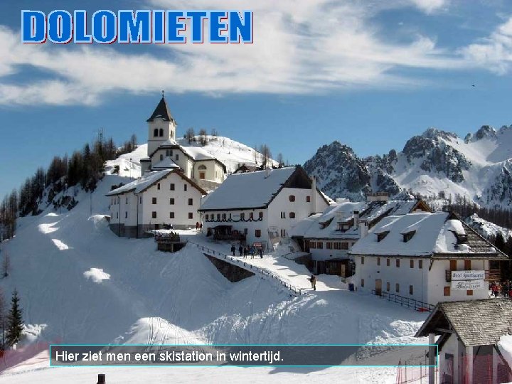 Hier ziet men een skistation in wintertijd. 