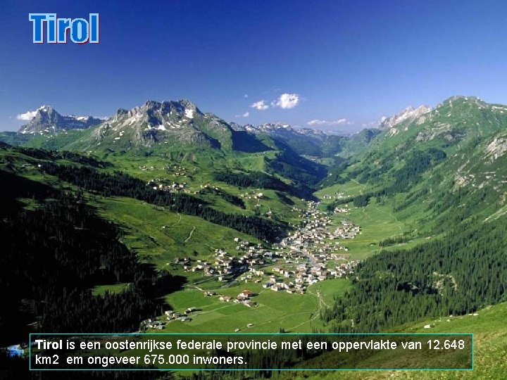 Tirol is een oostenrijkse federale provincie met een oppervlakte van 12. 648 km 2