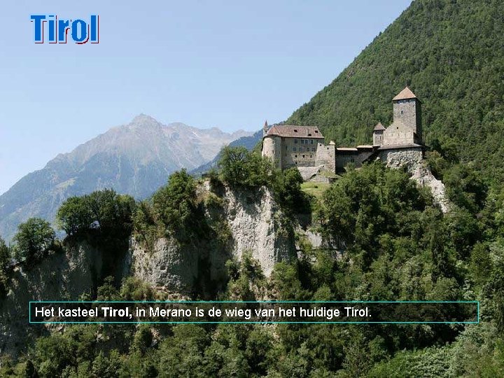 Het kasteel Tirol, in Merano is de wieg van het huidige Tirol. 