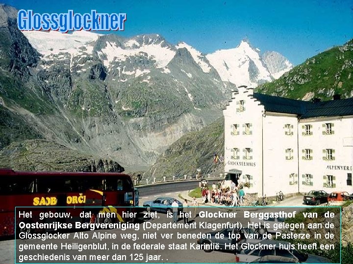 Het gebouw, dat men hier ziet, is het Glockner Berggasthof van de Oostenrijkse Bergvereniging