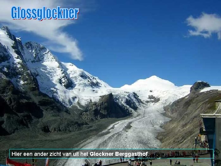 Hier een ander zicht van uit het Glockner Berggasthof. 