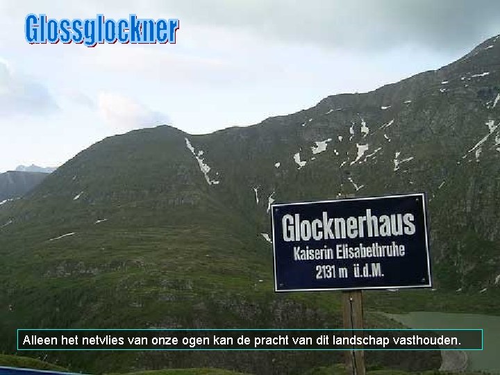 Alleen het netvlies van onze ogen kan de pracht van dit landschap vasthouden. 