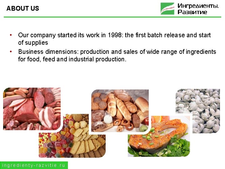 ABOUT US • Our company started its work in 1998: the first batch release