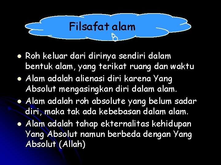 Filsafat alam l l Roh keluar dari dirinya sendiri dalam bentuk alam, yang terikat