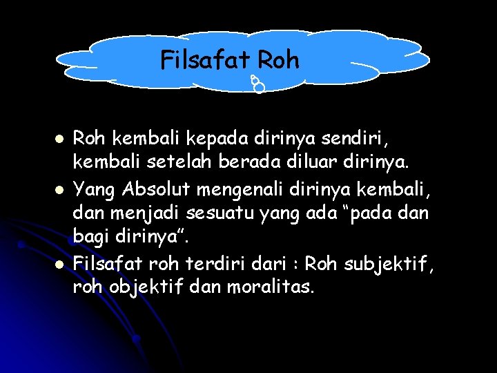 Filsafat Roh l l l Roh kembali kepada dirinya sendiri, kembali setelah berada diluar