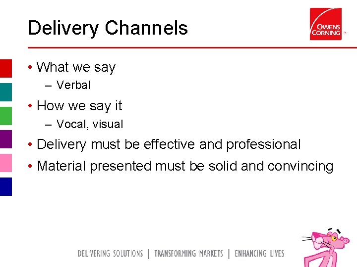 Delivery Channels • What we say – Verbal • How we say it –