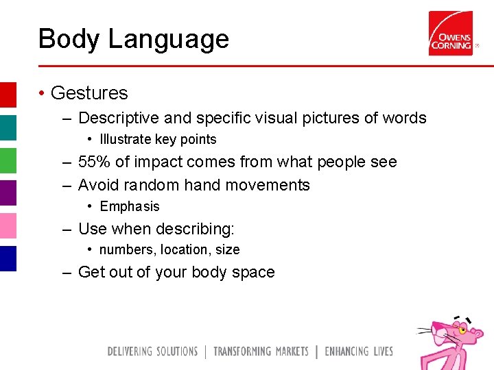 Body Language • Gestures – Descriptive and specific visual pictures of words • Illustrate