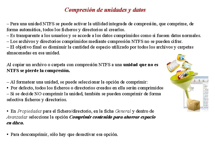 Compresión de unidades y datos – Para unidad NTFS se puede activar la utilidad