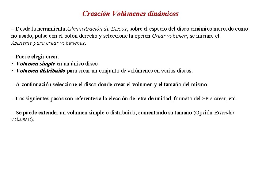 Creación Volúmenes dinámicos – Desde la herramienta Administración de Discos, sobre el espacio del