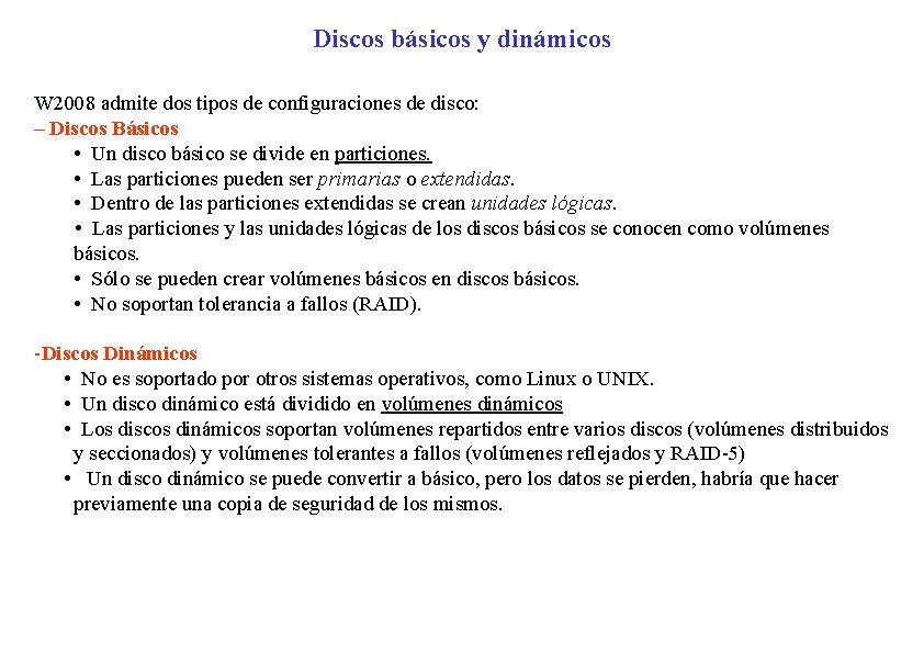 Discos básicos y dinámicos W 2008 admite dos tipos de configuraciones de disco: –