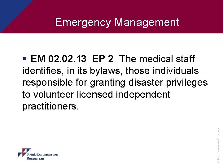 Emergency Management © Joint Commission Resources § EM 02. 13 EP 2 The medical