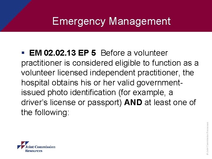 Emergency Management © Joint Commission Resources § EM 02. 13 EP 5 Before a