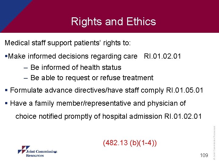 Rights and Ethics Medical staff support patients’ rights to: §Make informed decisions regarding care